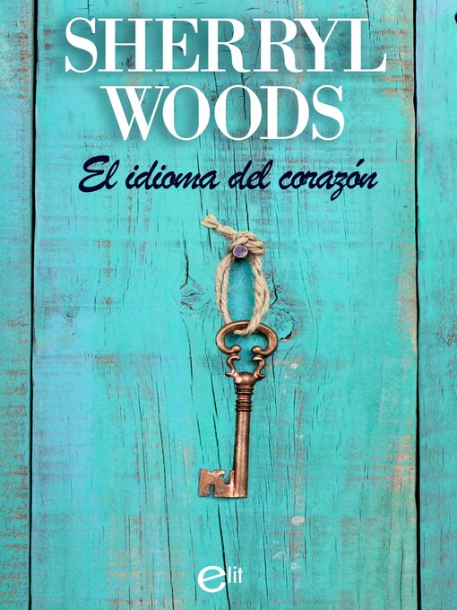 Title details for El idioma del corazón by Sherryl Woods - Available
